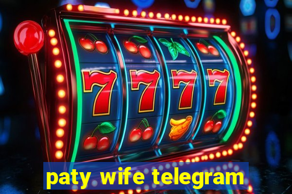 paty wife telegram